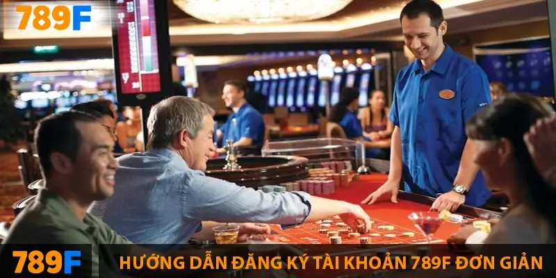 Hướng dẫn đăng ký tài khoản 789F đơn giản